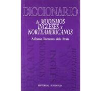 DICCIONARIO DE MODISMOS INGLESES Y NORTEAMERICANOS (DICCIONARIOS - TECNICOS)