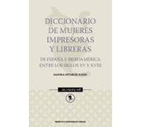 Diccionario De Mujeres Impresoras Y Libreras: De España E Iberoamerica