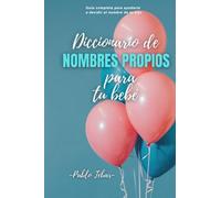 Diccionario de NOMBRES PROPIOS para tu bebe: Guía completa para ayudar a los padres a elegir el nombre de su hijo o hija. Origenes, onomastica, ... block de notas para anotar tus favoritos.