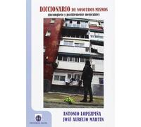 Diccionario de nosotros mismos | José Aurelio Martín Rodríguez, Antonio López Pina