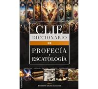 Diccionario de profecía y escatología/ Dictionary of Prophecy and Eschatology