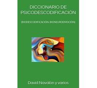 DICCIONARIO DE PSICODESCODIFICACIÓN: (BIODESCODIFICACIÓN. BIONEUROEMOCIÓN)