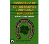 Diccionario de supersticiones y creencias populares (El libro de bolsillo - Bibliotecas temáticas - Biblioteca de consulta)