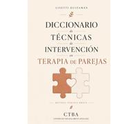 Diccionario de Técnicas de Intervención en Terapia de Parejas: Propuesta desde el Método Terapia Breve