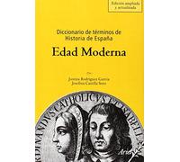 Diccionario de términos de Historia de España. Edad Moderna: 1 (Ariel Historia)