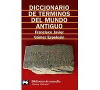 Diccionario de términos del mundo antiguo (El Libro De Bolsillo - Bibliotecas Temáticas - Biblioteca De Consulta)