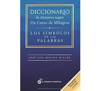 Diccionario de términos según Un Curso de Milagros: | José Luis Molina Millán