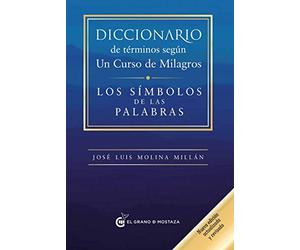 Diccionario de términos según un curso de milagros: Los símbolos de las palabras