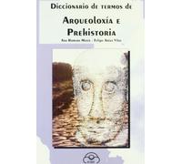 Diccionario de termos de Arqueoloxía e Prehistoria (Diccionarios)