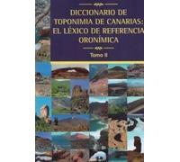 Diccionario de Toponimia de Canarias: El léxico de referencia oronímica Tomo II: 12