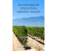 DICCIONARIO DE VITICULTURA (ESPAÑOL-INGLÉS): Viticulture Dictionary (English-Spanish) (DICCIONARIOS MULTILINGÜES DEL VINO)
