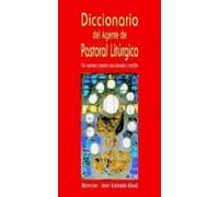 Diccionario Del Agente De Pastoral Liturgica (diccionarios Norte Cread