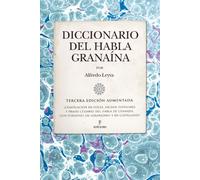 Diccionario del habla granaína: Tercera edición aumentada (Andalucía)