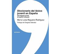 Diccionario del léxico juvenil en España: Del lenguaje juvenil al español coloquial (Lingüística)