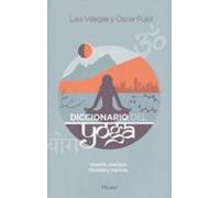 Diccionario Del Yoga: Historia Practica Filosofia Y Mantras