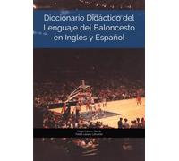 Diccionario Didáctico del Lenguaje del Baloncesto en Inglés y Español