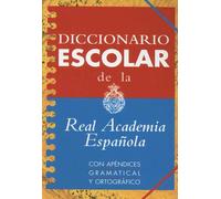 Diccionario Escolar De La Real Academia, Con Apendices Gramatical Y Ortografico