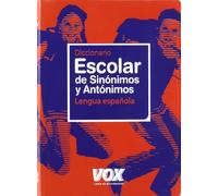 Diccionario Escolar de Sinónimos y Antónimos (Vox - Lengua Española - Diccionarios Escolares)