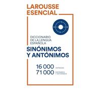Diccionario Esencial de Sinónimos y Antónimos (LAROUSSE - Lengua Española - Diccionarios Escolares)