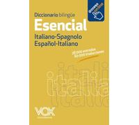Diccionario Esencial Español-Italiano / Italiano-Spagnolo: diccionario bilingüe italiano-spagnolo (VOX - Lengua Italiana - Diccionarios Generales)