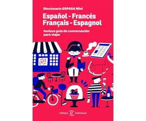 Diccionario ESPASA mini. Español - Francés. Français - Espagnol: Incluye guía de conversación para viajar (Espasa Idiomas)