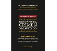 Diccionario Estratégico de Prevención del Crimen Organizado: 2.000 términos de criminología, compliance AML/CFT e inteligencia financiera