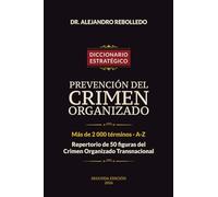 Diccionario Estratégico de Prevención del Crimen Organizado: Más de 2.000 términos · Repertorio de 50 Figuras del Crimen Organizado Transnacional · Segunda Edición