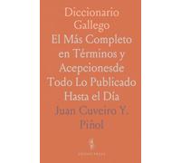 Diccionario Gallego: El Más Completo en Términos y Acepcionesde Todo Lo Publicado Hasta el Día
