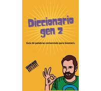 Diccionario gen Z: Guía de palabras centennials para boomers.
