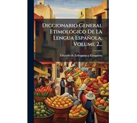 Diccionario General Etimológico De La Lengua Española, Volume 2...