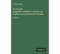 Diccionario geográfico-estadístico-histórico de España y sus posesiones de ultramar: Tomo 11