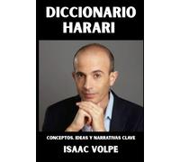 DICCIONARIO HARARI. Conceptos, ideas y narrativas clave: Un resumen conceptual de Homo Sapiens, Homo Deus y 21 lecciones para el siglo XXI a traves de ... DE FILOSOFÍA Y GRANDES PENSADORES)