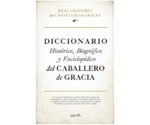 Diccionario Historico Biografico Y Enciclopedico Del Caballero De Grac