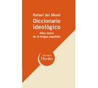 Diccionario Ideologico: Atlas Lexico De La Lengua Española