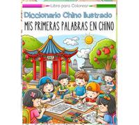Diccionario Ilustrado Chino Mis Primeras Palabras en Chino: Libro para Colorear Chino para niños