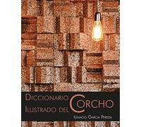 DICCIONARIO ILUSTRADO DEL CORCHO. (Ne Pereant)