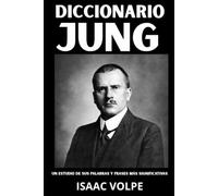 DICCIONARIO JUNG. Un estudio de sus palabras y frases más significativas.: Los conceptos esenciales de la psicología analítica, los arquetipos y la ... DE FILOSOFÍA Y GRANDES PENSADORES)