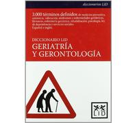 Diccionario Lid Geriatría y Gerontología: Medicina Preventiva, Asistencia, Valoracion Geriatrica Integral, Sindromes y Enfermedades, Farmacos, ... Formacion, Figuras de La Geriatria, Metodolog