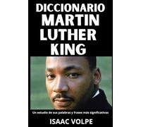 DICCIONARIO MARTIN LUTHER KING. Un estudio de sus palabras y frases más significativas: Los conceptos esenciales de la teología, del liderazgo en ... DE FILOSOFÍA Y GRANDES PENSADORES)