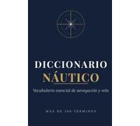Diccionario Náutico: Vocabulario esencial de navegación y vela: más de 560 términos