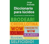 Diccionario para lúcidos: Solo para lectores con sentido (del humor)