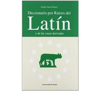 Diccionario Por Raices Del Latin Y De Las Voces Derivadas (Letras)