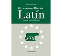 Diccionario Por Raices Del Latin Y De Las Voces Derivadas