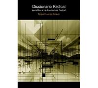 Diccionario radical: Apostillas a la arquitectura radical