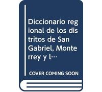 Diccionario regional de los distritos de San Gabriel, Monterrey y la Legua de AserriĚ (Spanish Edition)
