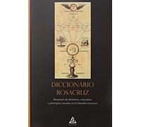 Diccionario Rosacruz: Resumen de términos, conceptos y principios usuales en la filosofía rosacruz: 5 (BIBLIOTECA ROSACRUZ)