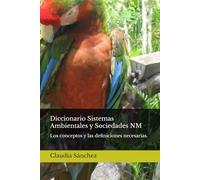 Diccionario Sistemas Ambientales y Sociedades: Los conceptos y las definiciones necesarias
