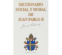Diccionario social y moral de Juan Pablo II (Documentos y Textos)