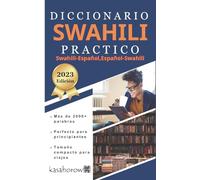 Diccionario Swahili Práctico: Swahili-Español, Español-Swahili: 1 (La Conexión: Español Suajili)