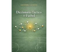 Diccionario Táctico del Fútbol: Manual completo para comprender las funciones de cada jugador en el campo